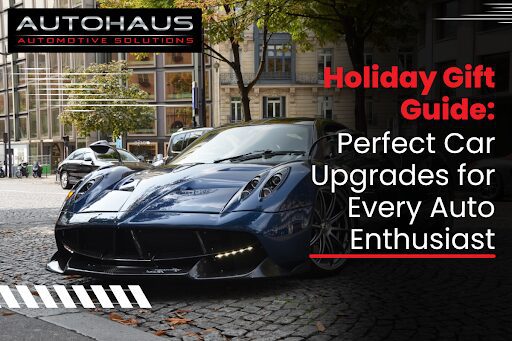 Holiday Gift Guide Perfect Car Upgrades for Every Auto Enthusiast