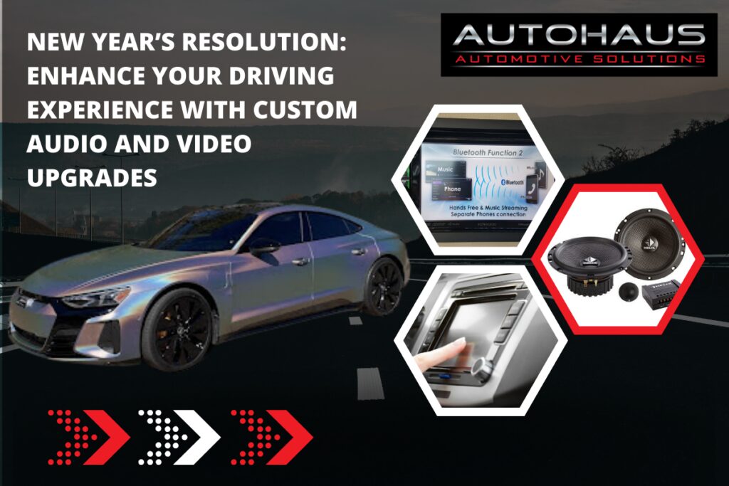 New Year’s Resolution Enhance Your Driving Experience with Custom Audio and Video Upgrades