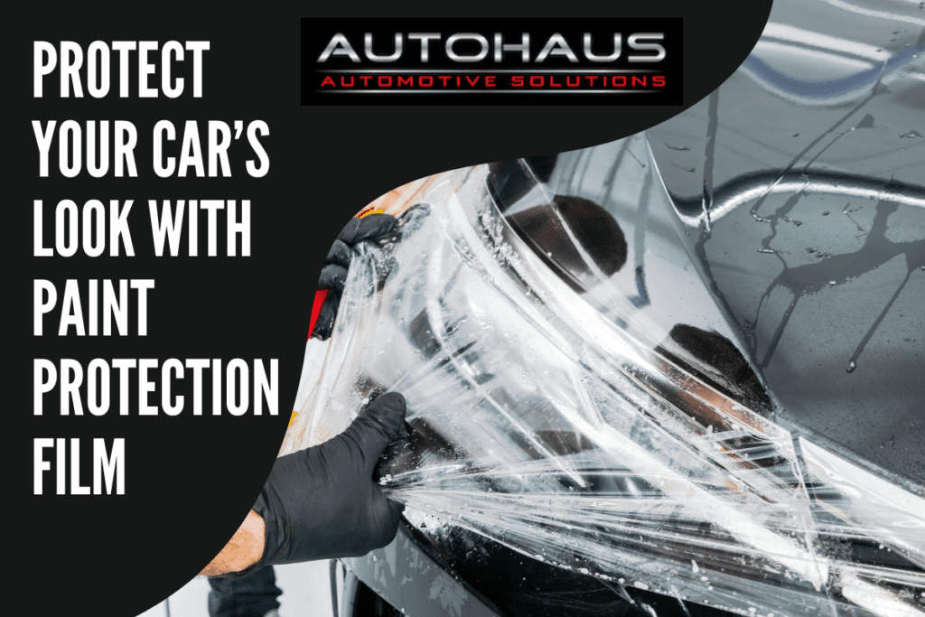 Protect What You Love How Paint Protection Films Can Preserve Your Car’s Look