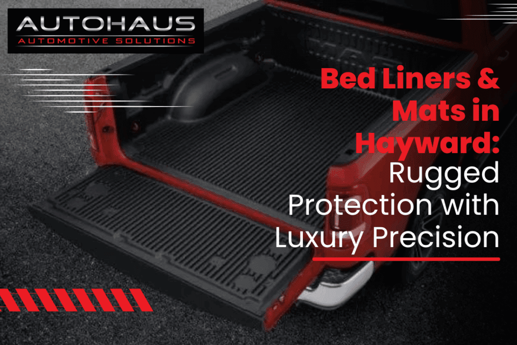 Bed Liners & Mats in Hayward: Rugged Protection with Luxury Precision