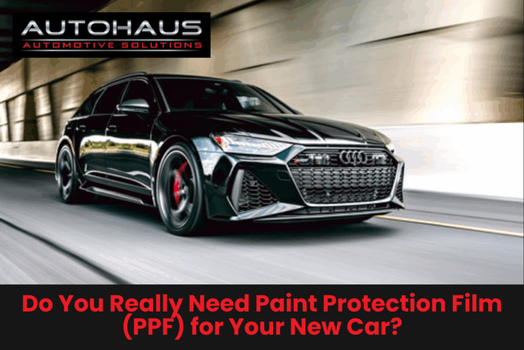 Do You Really Need Paint Protection Film (PPF) for Your New Car?