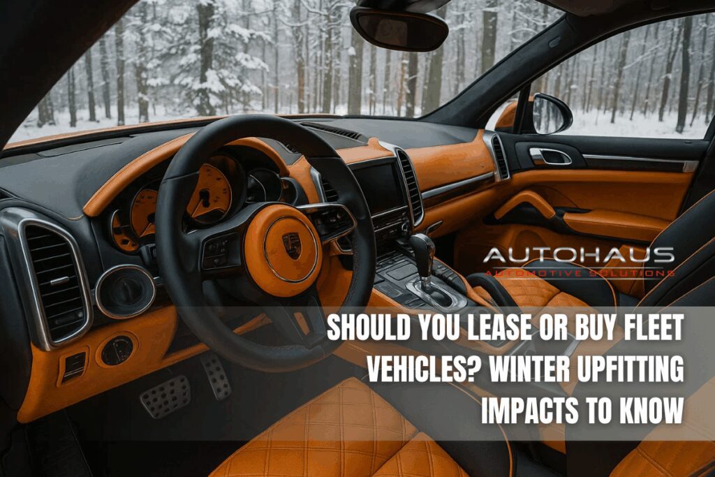 Should You Lease or Buy Fleet Vehicles? Winter Upfitting Impacts to Know
